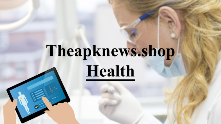 “TheAPKNews.shop Health: 1 Your Source for Wellness Insights and Information”